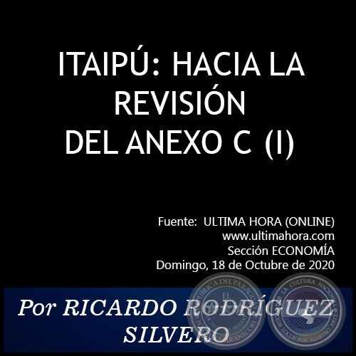 ITAIP: HACIA LA REVISIN DEL ANEXO C (I) - Por RICARDO RODRGUEZ SILVERO - Domingo, 18 de Octubre de 2020